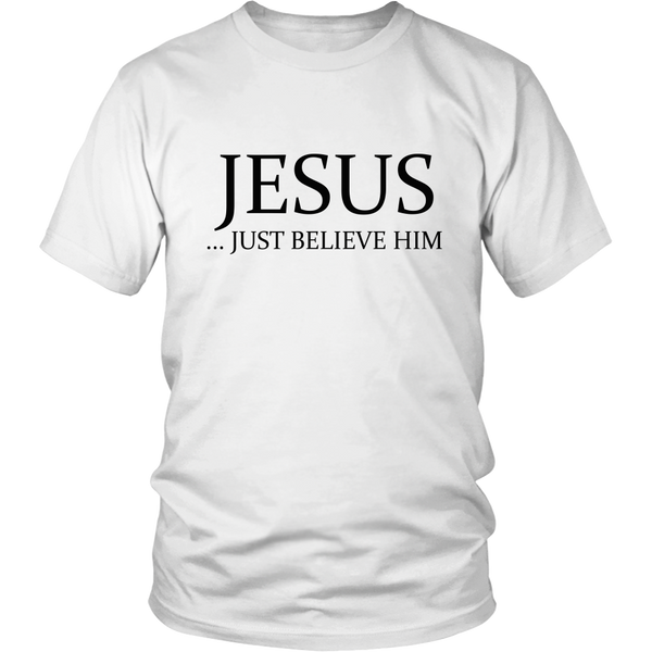 JESUS - Just Believe Him Limited Edition T-Shirt (Black Text)