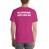 T-Shirt Be Awesome Just Like Me (Cotton Canvas Style)