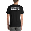 T-Shirt Be Awesome Just Like Me (Cotton Canvas Style)