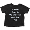 T-shirt - If Mom Says No My Grandma Will Say Yes Limited Edition T-Shirt