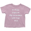 T-shirt - If Mom Says No My Grandma Will Say Yes Limited Edition T-Shirt