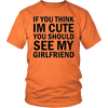 T-shirt - If You Think I'm Cute You Should See My Girlfriend T-Shirt