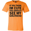 T-shirt - If You Think I'm Cute You Should See My Girlfriend T-Shirt