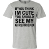 T-shirt - If You Think I'm Cute You Should See My Girlfriend T-Shirt