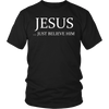 T-shirt - Jesus Just Believe Him Limited Edition T-Shirt
