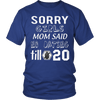 T-shirt - Sorry Girls Mom Said No Dating Till 20 Funny T-Shirt