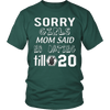 T-shirt - Sorry Girls Mom Said No Dating Till 20 Funny T-Shirt