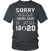 T-shirt - Sorry Girls Mom Said No Dating Till 20 Funny T-Shirt