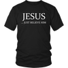 JESUS - Just Believe Him Limited Edition T-Shirt (White Text)