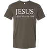 Jesus Just Believe Him Limited Edition Canvas Style T- Shirt For Men