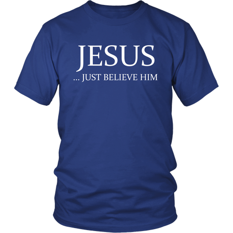 JESUS - Just Believe Him Limited Edition T-Shirt (White Text)