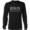 Jesus Just Believe Him Limited Edition Long Sleeve Shirt