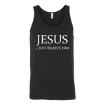 Jesus Just Believe Him Limited Edition Unisex Tank