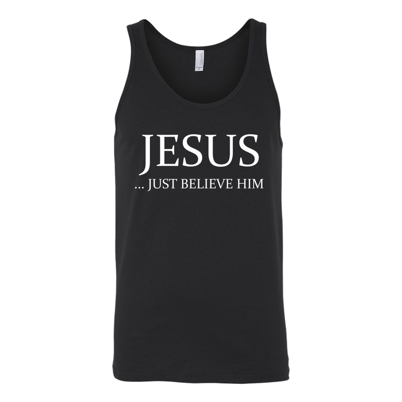 Jesus Just Believe Him Limited Edition Unisex Tank