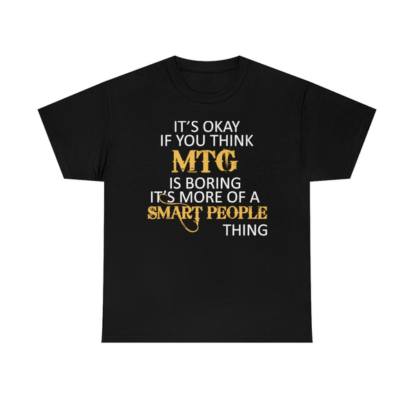 Boring MTG - Limited Edition MTG T-Shirt