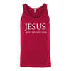 Jesus Just Believe Him Limited Edition Unisex Tank