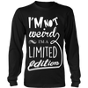 T-shirt - I'm Not Weird I'm Limited Edition T-Shirt