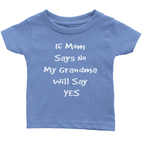 T-shirt - If Mom Says No My Grandma Will Say Yes Limited Edition T-Shirt