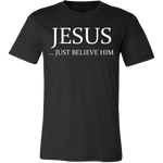 T-shirt - Jesus Just Believe Him Limited Edition T-Shirt