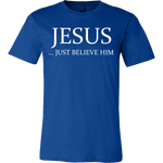 T-shirt - Jesus Just Believe Him Limited Edition T-Shirt