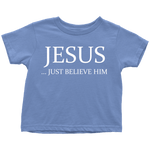T-shirt - Jesus Just Believe Him Limited Edition Toddler T-Shirt