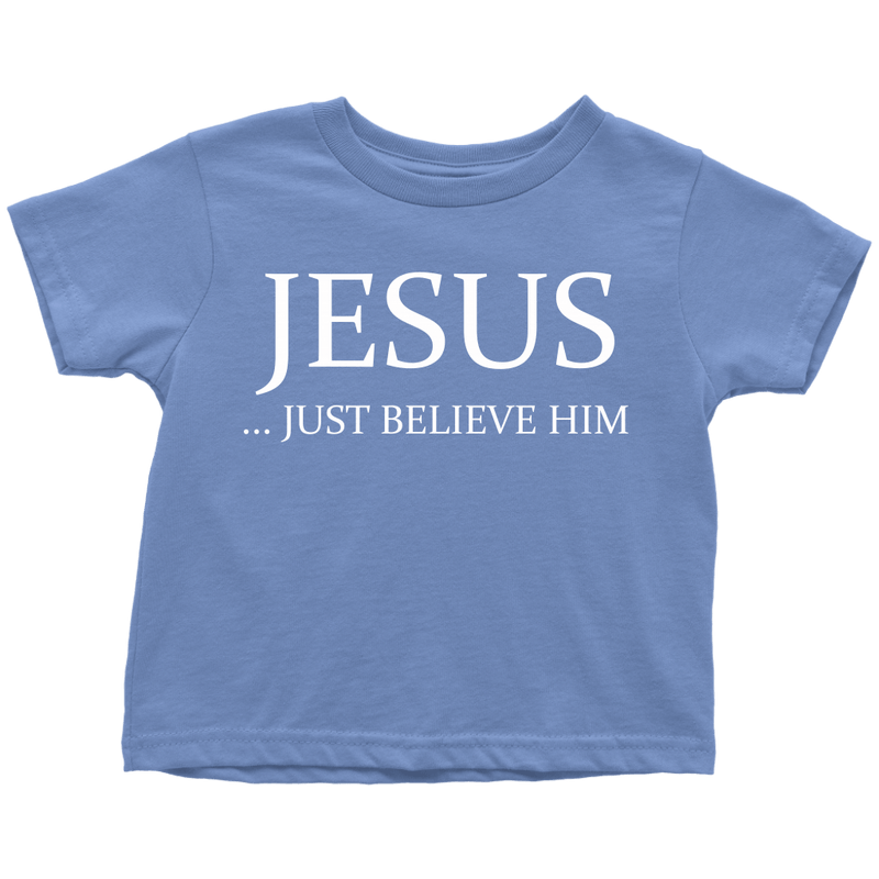 T-shirt - Jesus Just Believe Him Limited Edition Toddler T-Shirt