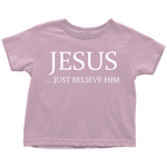 T-shirt - Jesus Just Believe Him Limited Edition Toddler T-Shirt