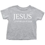 T-shirt - Jesus Just Believe Him Limited Edition Toddler T-Shirt