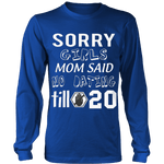T-shirt - Sorry Girls Mom Said No Dating Till 20 Funny T-Shirt