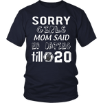 T-shirt - Sorry Girls Mom Said No Dating Till 20 Funny T-Shirt