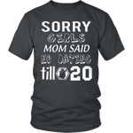 T-shirt - Sorry Girls Mom Said No Dating Till 20 Funny T-Shirt