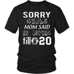 T-shirt - Sorry Girls Mom Said No Dating Till 20 Funny T-Shirt