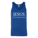 Jesus Just Believe Him Limited Edition Unisex Tank